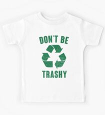 Don't Be Trashy Kids Tee