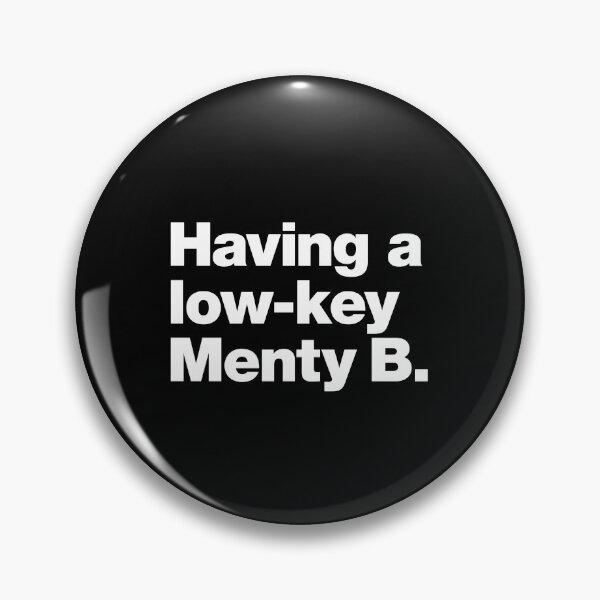 Item preview, Having a low-key Menty B. designed and sold by chestify.