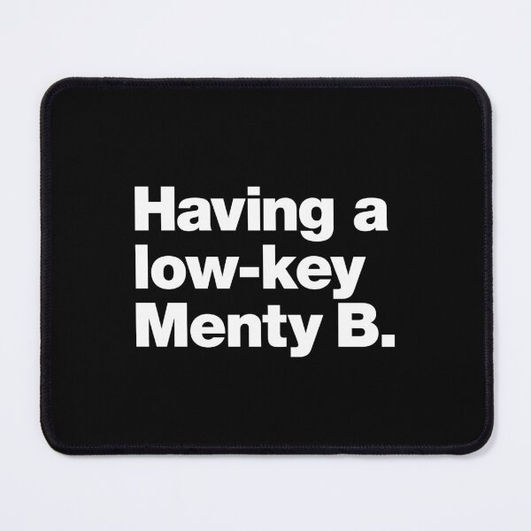 Item preview, Having a low-key Menty B. designed and sold by chestify.