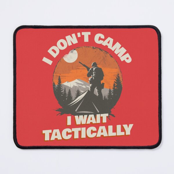 Item preview, Soldier's Tactical Humor 'I Don't Camp, I Wait Tactically' Shirt, Outdoor Precision, Military-Style Design designed and sold by eatmorvelopator.