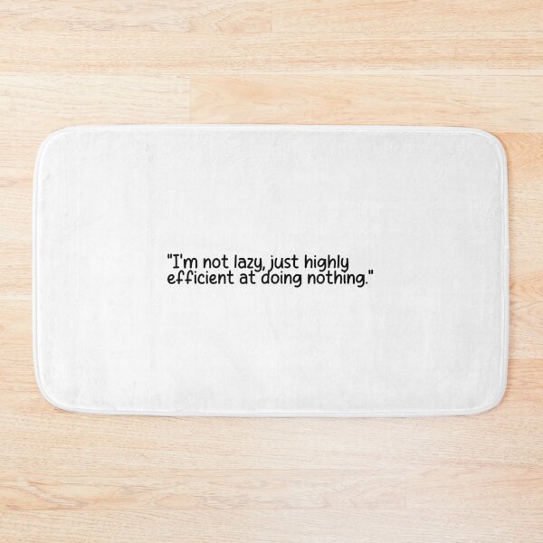 Item preview, "I'm not lazy, just highly efficient at doing nothing." designed and sold by onicaras.