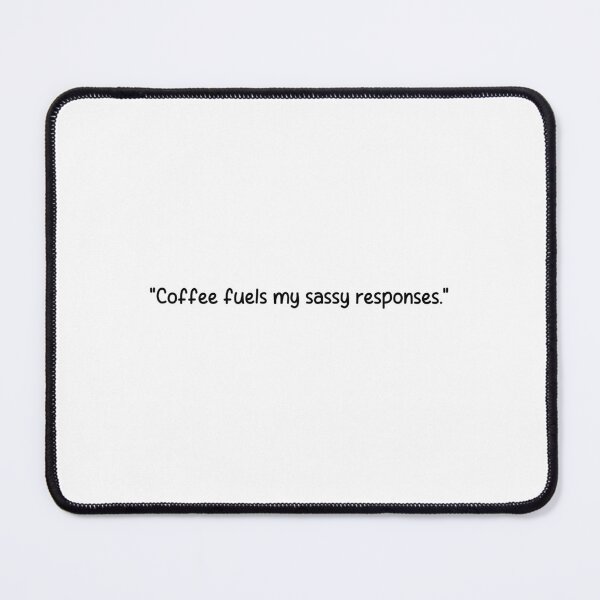 Item preview, "Coffee fuels my sassy responses." designed and sold by onicaras.