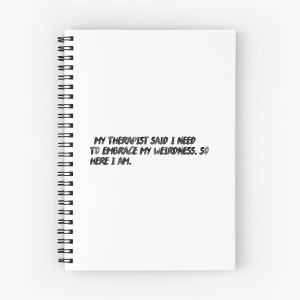 Item preview, "My therapist said I need to embrace my weirdness. So, here I am." designed and sold by onicaras.