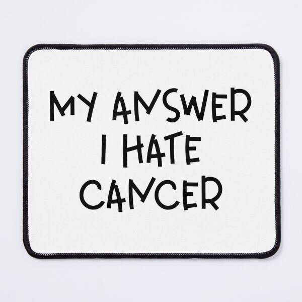 Item preview, My Answer I Hate Cancer – Cancer Awareness & Support Design – Anti-Cancer Gift designed and sold by sednalafandy79.