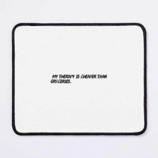 Item preview, "My therapy is cheaper than groceries." designed and sold by onicaras.