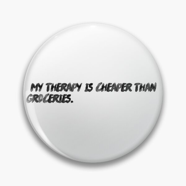 Item preview, "My therapy is cheaper than groceries." designed and sold by onicaras.