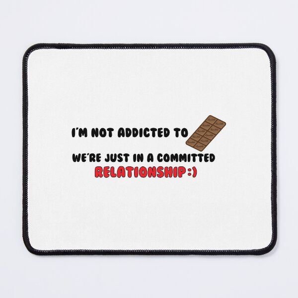 Item preview, I'm not addicted to chocolate, we're just in a committed relationship. Funny Quote designed and sold by INFIDESIGN.