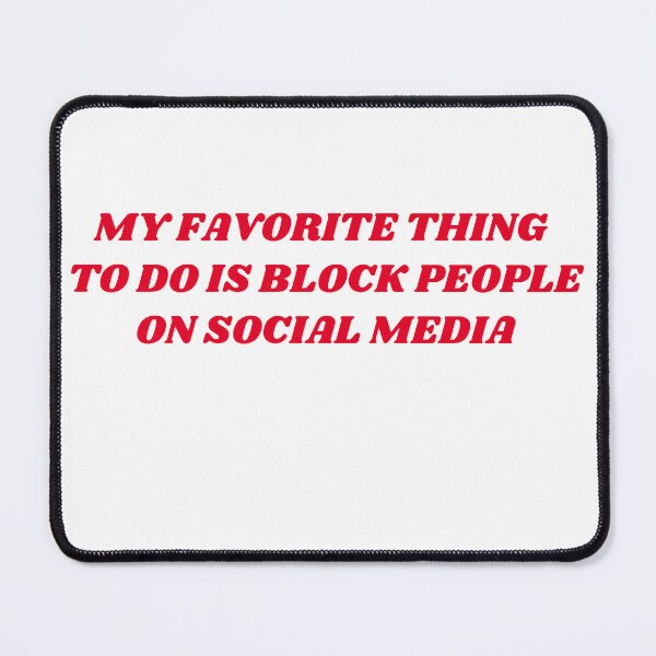 Item preview, my favorite thing to do is block people on social media designed and sold by rawaart1.