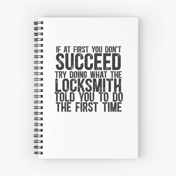 Item preview, If At First You Do Not Succeed, Try Doing What The Locksmith Told You To Do The First Time designed and sold by TeesYouWant.