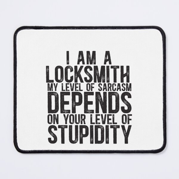 Item preview, Locksmith My Level Of Sarcasm Depends On Your Level Of Stupidity designed and sold by TeesYouWant.