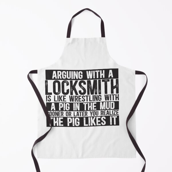Item preview, Arguing With A Locksmith Is Like Wrestling With A Pig in Mud Sooner Or Later You Realize The Pig Likes It designed and sold by TeesYouWant.