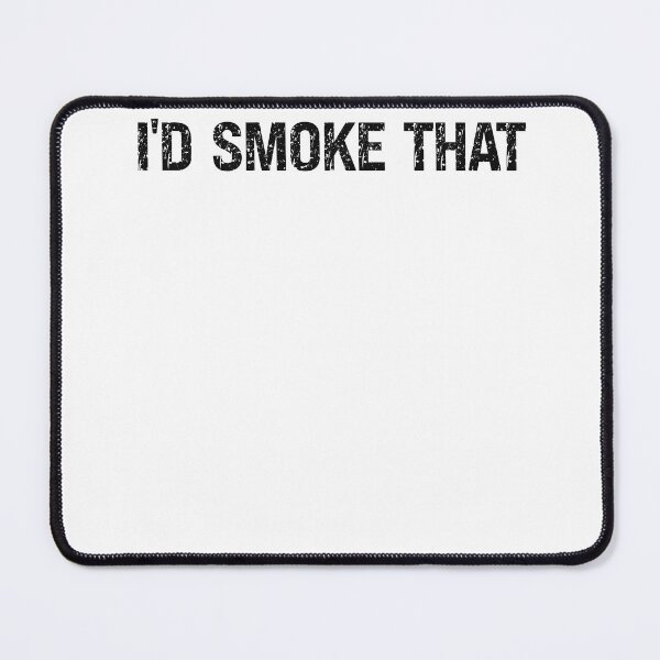 Item preview, i'd smoke that designed and sold by LensherArt.