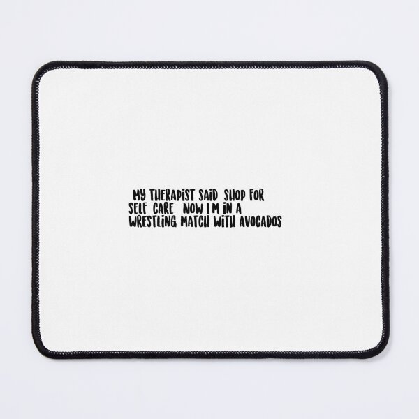 Item preview, "My therapist said 'shop for self-care.' Now I'm in a wrestling match with avocados." designed and sold by onicaras.