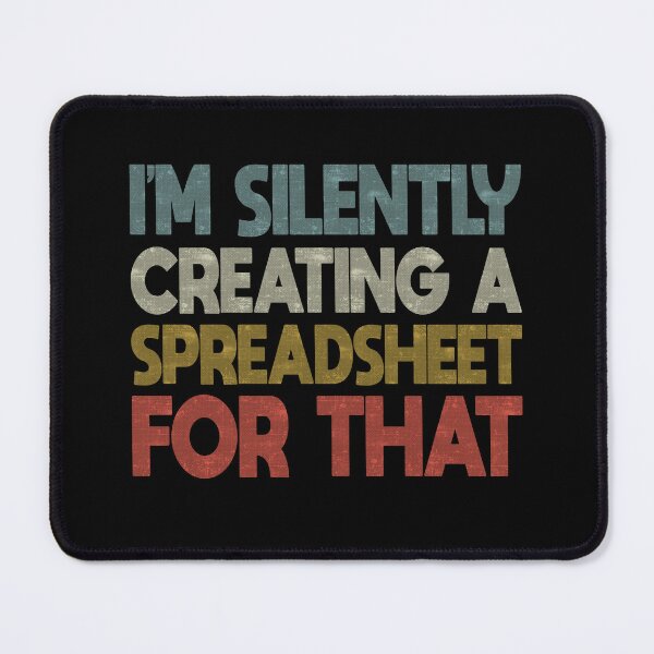Item preview, Funny Accountant Im Silently Creating A Spreadsheet For That designed and sold by FYS-Arte-Style.