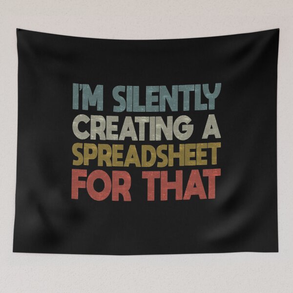 Item preview, Funny Accountant Im Silently Creating A Spreadsheet For That designed and sold by FYS-Arte-Style.