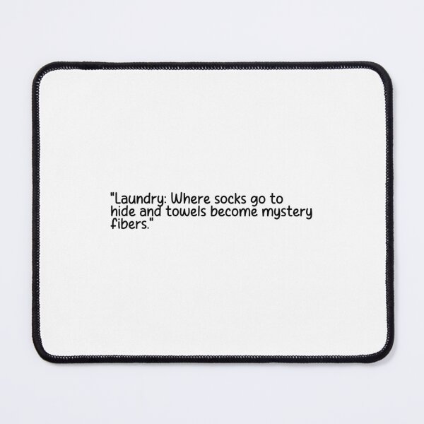 Item preview, "Laundry: Where socks go to hide and towels become mystery fibers." designed and sold by onicaras.