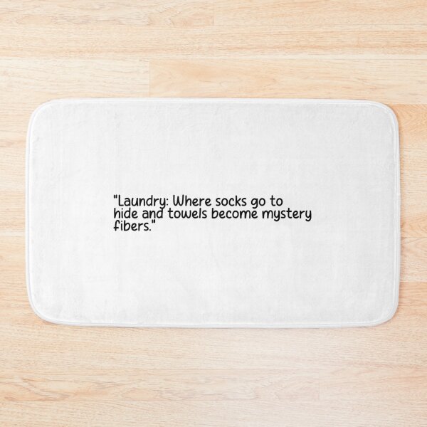 Item preview, "Laundry: Where socks go to hide and towels become mystery fibers." designed and sold by onicaras.