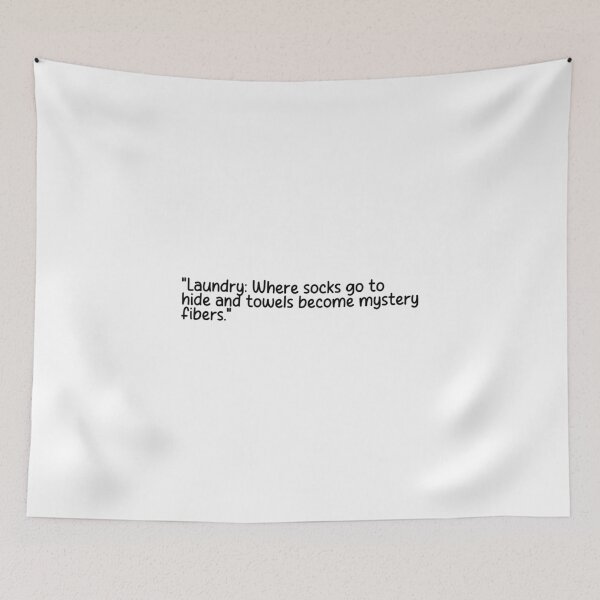 Item preview, "Laundry: Where socks go to hide and towels become mystery fibers." designed and sold by onicaras.