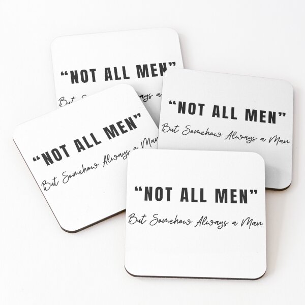Item preview, Not All Men But Somehow Always A Man designed and sold by GbzDigital.
