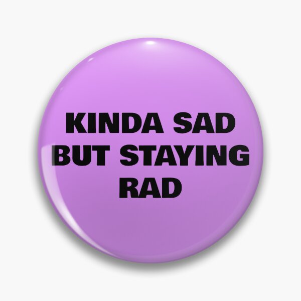Item preview, Kinda Sad But Staying Rad designed and sold by WakeNBake-Tees.