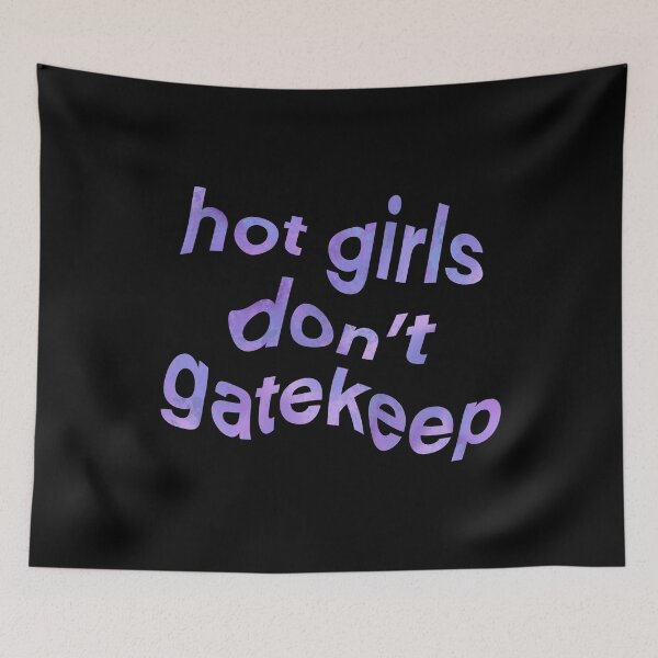 Item preview, hot girls don’t gatekeep  designed and sold by Lunasuxxx.