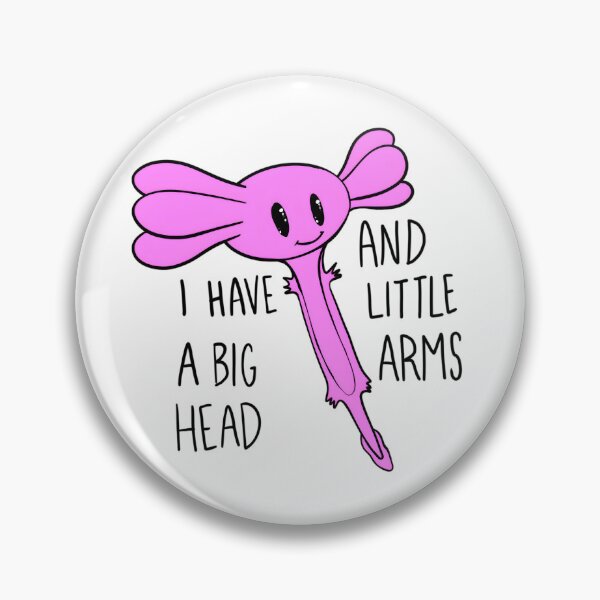 Item preview, Pink Axolotl I have a big head and little arms by Zeesdesign on Redbubble designed and sold by ZEESDESIGN.