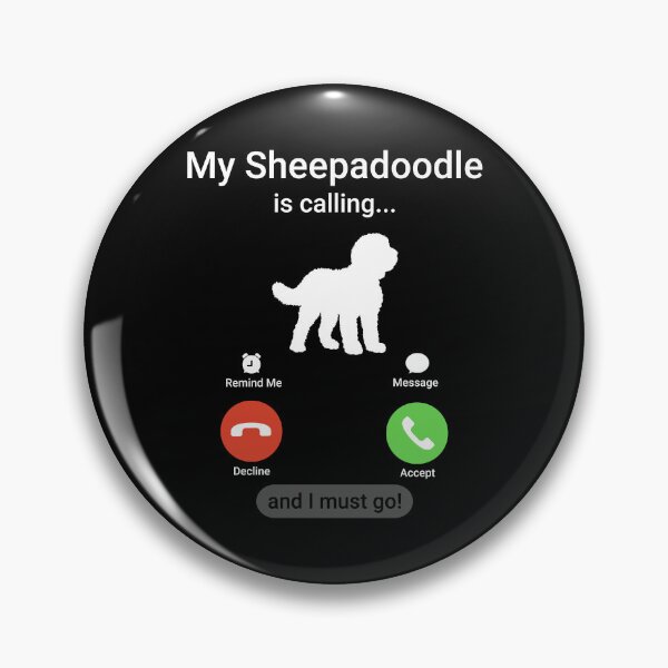 Item preview, My Sheepadoodle is Calling and I Must Go!  designed and sold by Guarddogdrive.
