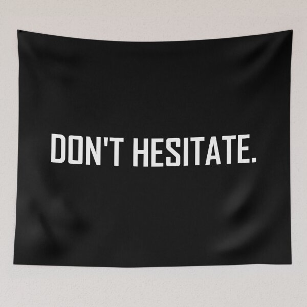Item preview, Don't Hesitate  designed and sold by TheFineShirt.