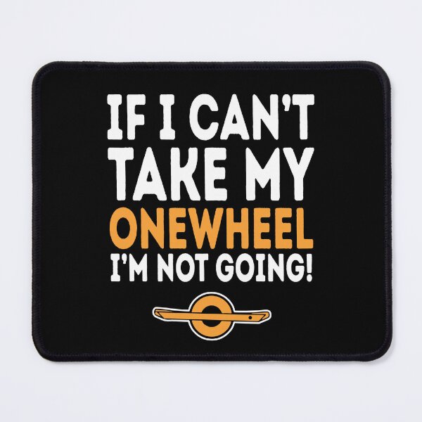 Item preview,  funny onewheel quote - if i can't take my onewheel i'm not going  designed and sold by nubiguru.
