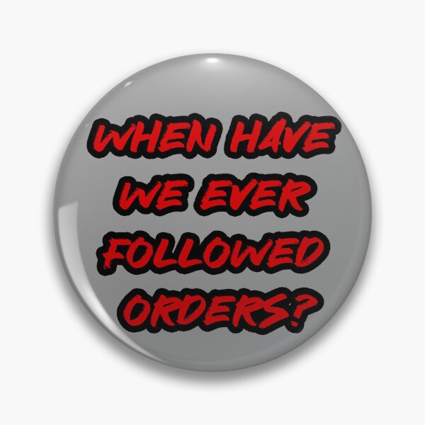 Item preview, Have We Ever Followed Orders designed and sold by xWiseGirl.