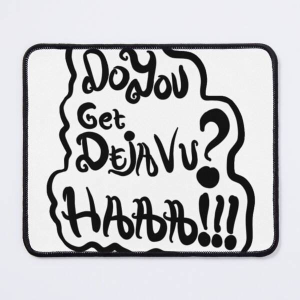 Item preview, Do you get dejavuu haaa designed and sold by BloomingART88.
