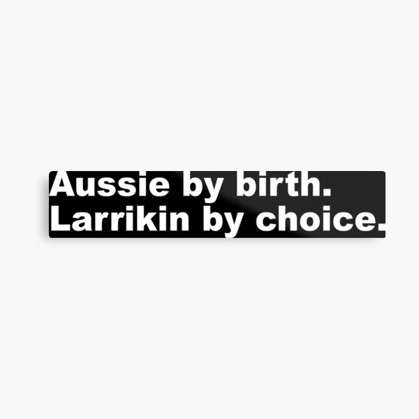 Item preview, Aussie by birth. Larrikin by choice. designed and sold by Takin-Thepiss.