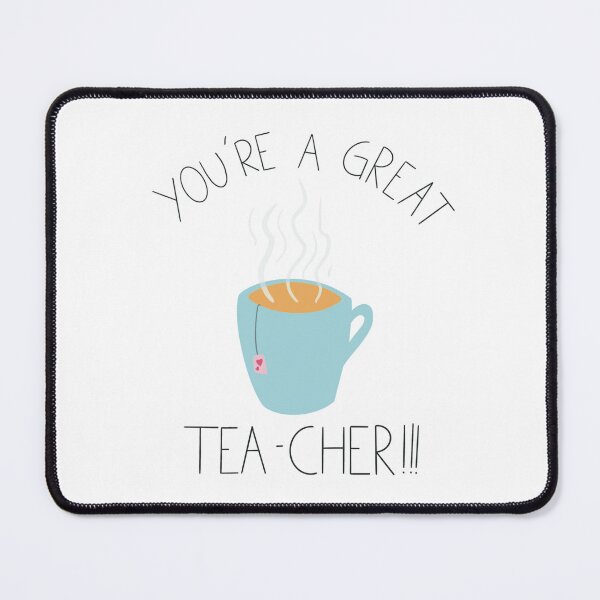Item preview, You’re a great Tea-Cher! designed and sold by RealCloudy.