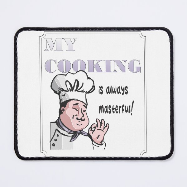 Item preview, My Cooking is Always Masterful designed and sold by TerScott.