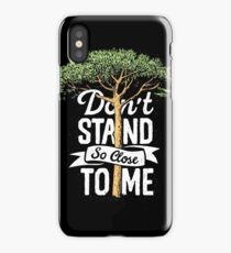 Don't stand so close to me iPhone Case