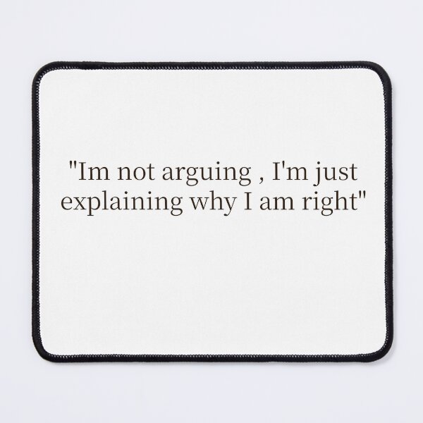 Item preview, Im not Arguing,  designed and sold by GypsyMerch.