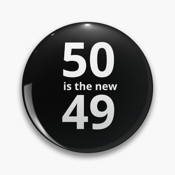 Item preview, 50 is the new 49 designed and sold by shassell2005.