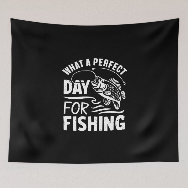 Item preview, What a perfect day for fishing designed and sold by MaateoDesign.