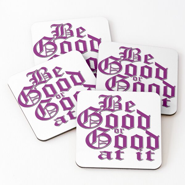 Item preview, Be good or good at it designed and sold by LaughingProf.