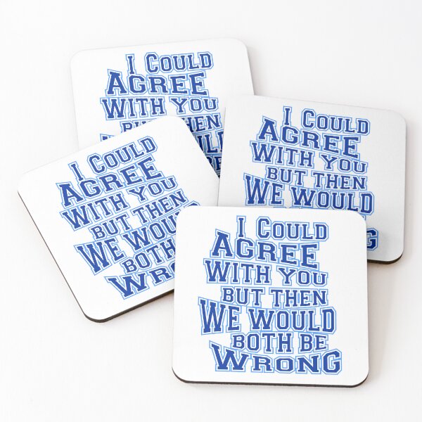 Item preview, i could agree with you but then we would both be wrong designed and sold by LaughingProf.