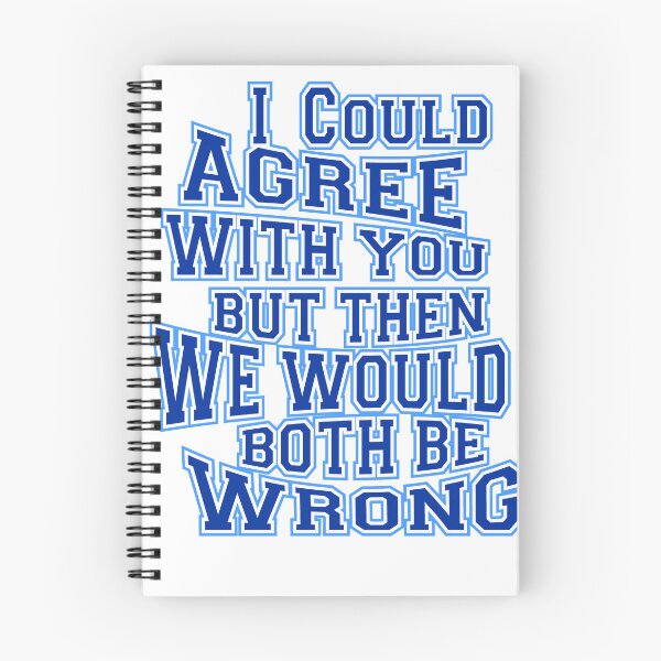 Item preview, i could agree with you but then we would both be wrong designed and sold by LaughingProf.