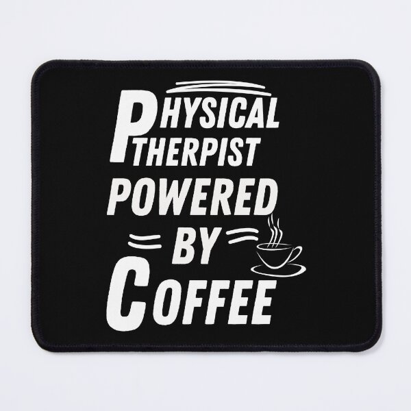 Item preview, Physical therapist powered by coffee designed and sold by annoying-shirts.