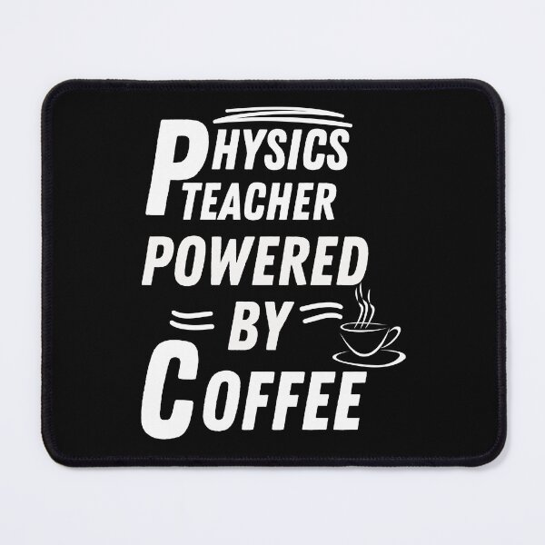 Item preview, Physics teacher powered by coffee designed and sold by annoying-shirts.