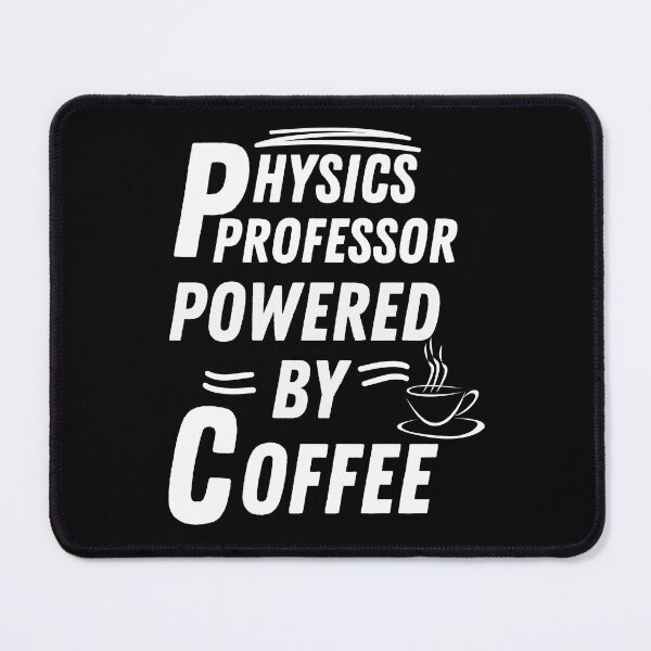 Item preview, Physics professor powered by coffee designed and sold by annoying-shirts.