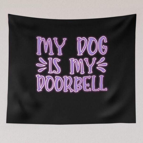 Item preview, My dog is my doorbell funny dog owner  designed and sold by creativerooney.