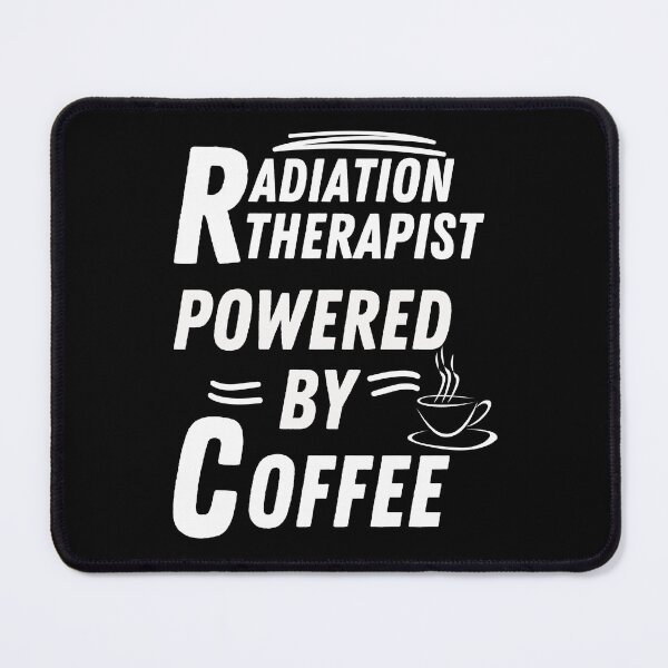 Item preview, Radiation therapist powered by coffee designed and sold by annoying-shirts.