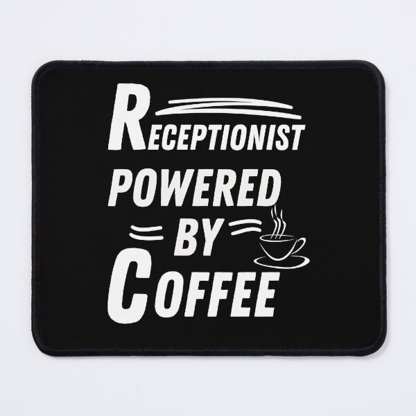 Item preview, Receptionist powered by coffee designed and sold by annoying-shirts.