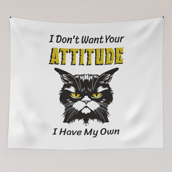 Item preview, I Don’t Want Your Attitude by Tjays on a Fun designed and sold by TJays.