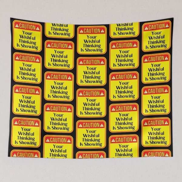 Item preview, CAUTION:  Your Wishful Thinking Is Showing - funny warning signs designed and sold by DesignsFromTW-S.