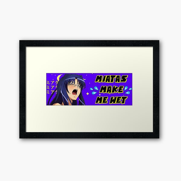 "Miatas Make Me Wet" Framed Art Print